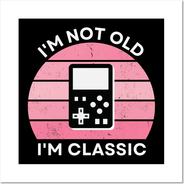 I'm not old, I'm Classic | Handheld Console | Retro Hardware | Vintage Sunset | Gamer girl | '80s '90s Video Gaming Wall Art by octoplatypusclothing@gmail.com